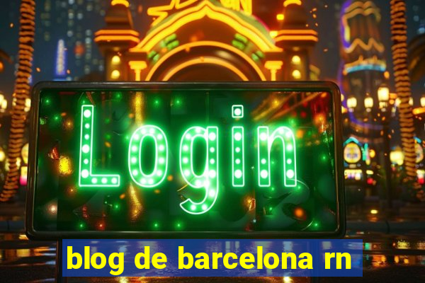 blog de barcelona rn